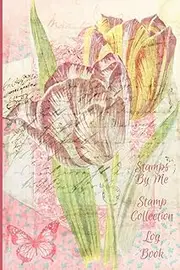 Stamps By Me Stamp Collection Log Book: For Crafters Who Buy Stamps for Cardmaking, Scrapbooking and Home Decor Projects - Tulip Edition