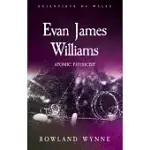 EVAN JAMES WILLIAMS: ATOMIC PHYSICIST