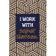 I Work With Super Heroes.: Line Notebook for Writing Your Daily Problem Solving Thoughts, Ideas, Workmate Gift, Team Leader Surprise Gift for Mem