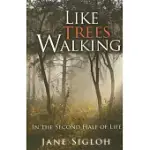 LIKE TREES WALKING: IN THE SECOND HALF OF LIFE