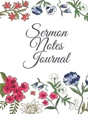 Sermon Notes Journal: Floral Design Bible Study Notebook