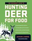 The Beginner's Guide to Hunting Deer for Food by Jackson Landers (English) Paper