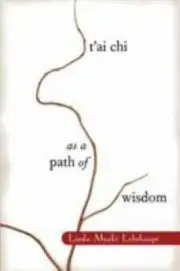 New! Tai Chi As a Path of Wisdom, Paperback by Lehrhaupt, Linda Myoki