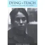 DYING TO TEACH: A MEMOIR OF LOVE, LOSS, AND LEARNING