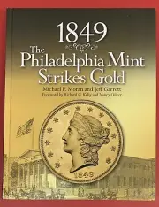 The Philadelphia Mint Strikes Gold, by Michael Moran & Jeff Garrett