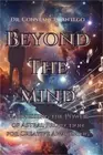 Beyond the Mind: Harnessing the Power of Astral Projection for Creative Awakenin