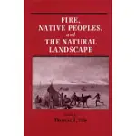 FIRE, NATIVE PEOPLES, AND THE NATURAL LANDSCAPE
