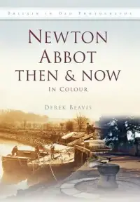 在飛比找博客來優惠-Newton Abbot Then & Now: In Co