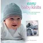 EASY BABY KNITS: CLOTHES, TOYS AND ACCESSORIES FOR 0-3 YEAR OLD