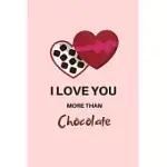 I LOVE YOU MORE THAN CHOCOLATE: LINE WRITING JOURNAL FOR CHOCOLATE LOVER COUPLES. GREAT GIFT FOR YOUR PRATNER.