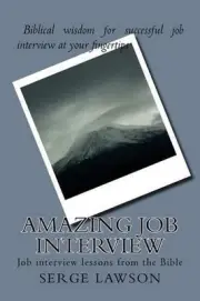 Amazing Job Interview: job interview lessons from the Bible by Serge Late Lawson