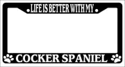 Black License Plate Frame Life Is Better With My Cocker Spaniel Auto Novelty-336
