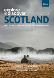 Explore & Discover Scotland: Visit the most beautiful places take the best photo