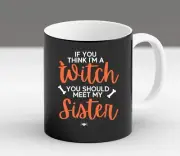 If You Think I’m A Witch You Should Meet My Sister Halloween Mug