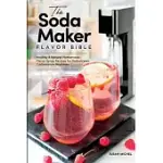HOMEMADE SODA STREAM FLAVOR SYRUPS, A SIMPLE STEPS BRAND COOKBOOK (ED 2): 101 DELICIOUS FLAVORED SPARKLING WATER, SODA SYRUP & SODA MAKER DRINK RECIPE