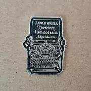 I AM A WRITER THEREFORE I AM NOT SANE Enamel Pin - Edgar Allan Poe - Typewriter