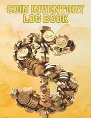 Coin Inventory Logbook: Record and Keep Track Your Coin Collection for Tracking Coins Purchases