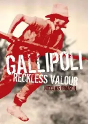 new OUR STORIES: GALLIPOLI RECKLESS VALOUR BY NICOLAS BRASCH PAPERBACK free post