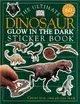 The Ultimate Dinosaur Glow in the Dark Sticker Book