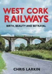 在飛比找博客來優惠-West Cork Railways: Birth, Bea