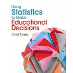 USING STATISTICS TO MAKE EDUCATIONAL DECISIONS