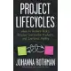 Project Lifecycles: How to Reduce Risks, Release Successful Products, and Increase Agility