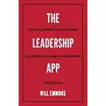 THE LEADERSHIP APP: YOUR BLUEPRINT TO ACHIEVING ENDURING SUCCESS IN LEADERSHIP
