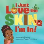 I JUST LOVE THE SKIN I’M IN: CELEBRATING THE BEAUTY AND DIVERSITY OF EVERY CHILD