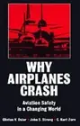 Why Airplanes Crash: Aviation Safety in a Changing World by Clinton V. Oster (En