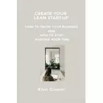 CREATE YOUR LEAN START-UP: HOW TO GROW YOUR BUSINESS AND HOW TO STOP WASTING YOUR TIME