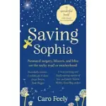 SAVING SOPHIA: NEONATAL SURGERY, BLISTERS, AND BLISS ON THE ROCKY ROAD TO MOTHERHOOD