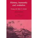 HISTORY, HUMANITY AND EVOLUTION: ESSAYS FOR JOHN C. GREENE