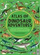 Atlas of Dinosaur Adventures: Step Into a Prehistoric World (精裝本)