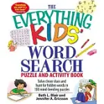 THE EVERYTHING KIDS’ WORD SEARCH BOOK: SOLVE CLEVER CLUES AND HUNT FOR HIDDEN WORDS IN 100 MIND-BENDING PUZZLES