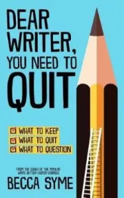 Dear Writer, You Need to Quit (Quitbooks for Writers) by Syme, Becca [Paperback]