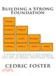 Building a Strong Foundation ― A Guide for Being a Successful College Student No Matter Who You Are or Where You Come from