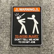 Warning ! Don't Tell Me How To Do My Job Morale PVC Patch, UBACS, Bags & Bergen