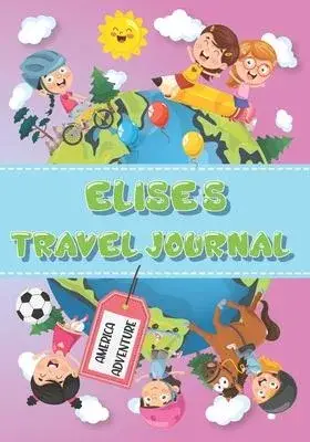 Elise’’s Travel Journal: Personalised Awesome Activities Book for USA Adventures