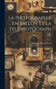 La Photographie En Ballon Et La Téléphotographie [French] [Hardback, 36 pages]