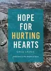 Hope for Hurting Hearts: Dedicated to the People of Maui by Greg Laurie Paperbac