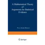 A MATHEMATICAL THEORY OF ARGUMENTS FOR STATISTICAL EVIDENCE