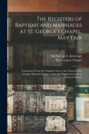 Armytage - Registers of Baptisms and Marriages at St. George's Chapel - T555z
