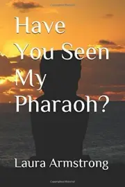 HAVE YOU SEEN MY PHARAOH By Laura D Armstrong **BRAND NEW**