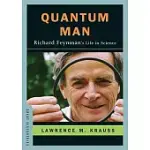 QUANTUM MAN: RICHARD FEYNMAN’S LIFE IN SCIENCE