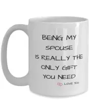 Being My Spouseis Really The Only Gift You Need Keep That Shit Up Mug Gift For