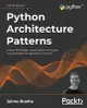 Python Architecture Patterns: Master API design, event-driven structures, and package management in Python-cover