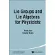 Lie Groups and Lie Algebras for Physicists