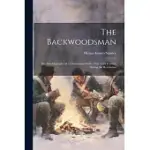 THE BACKWOODSMAN: THE AUTOBIOGRAPHY OF A CONTINENTAL ON THE NEW YORK FRONTIER DURING THE REVOLUTION