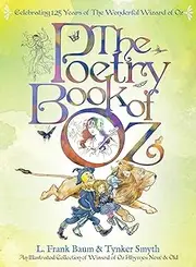 The Poetry Book of Oz - Deluxe 125th Anniversary Edition: An Illustrated Collection of Wizard of Oz Rhymes