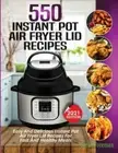 550 Instant Pot Air Fryer Lid Recipes Cookbook: Easy & Delicious Instant ...